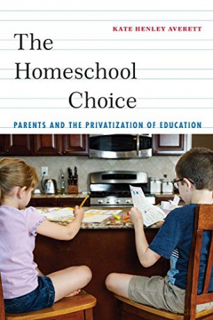 The Homeschool Choice: Parents and the Privatization of Education (Critical Perspectives on Youth) - Kate Henley Averett [KSIĄŻKA]
