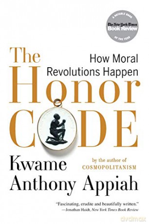The Honor Code: How Moral Revolutions Happen - Kwame Anthony Appiah [KSIĄŻKA]
