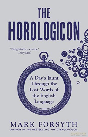 The Horologicon: A Day's Jaunt Through the Lost Words of the English Language - Mark Forsyth [KSIĄŻKA]