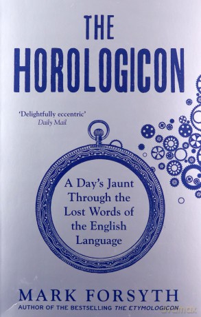 The Horologicon: A Day's Jaunt Through the Lost Words of the English Language - Mark Forsyth [KSIĄŻKA]