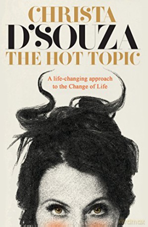 The Hot Topic: A life-changing look at the Change of Life - Christa D'Souza [KSIĄŻKA]