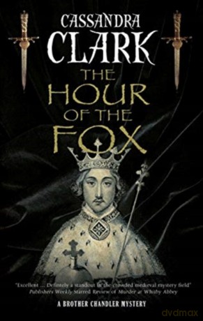 The Hour of the Fox: 1 (A Brother Chandler Mystery) - Cassandra Clark [KSIĄŻKA]