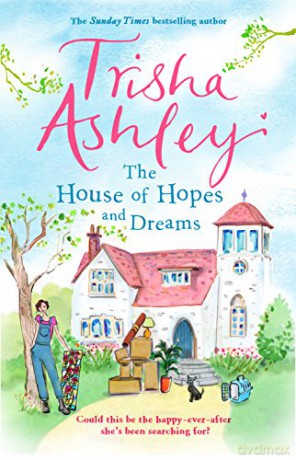 The House of Hopes and Dreams: A delightful and absorbing read - Trisha Ashley [KSIĄŻKA]