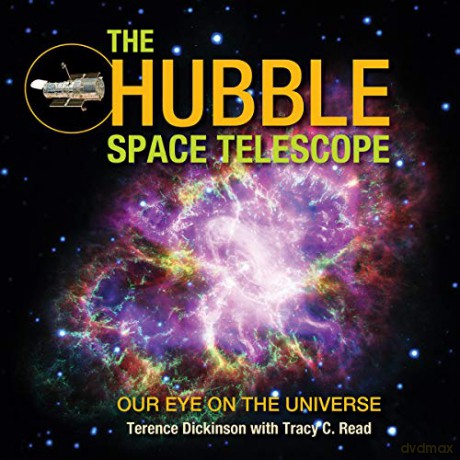The Hubble Space Telescope: Our Eye on the Universe - Terence Dickinson [KSIĄŻKA]