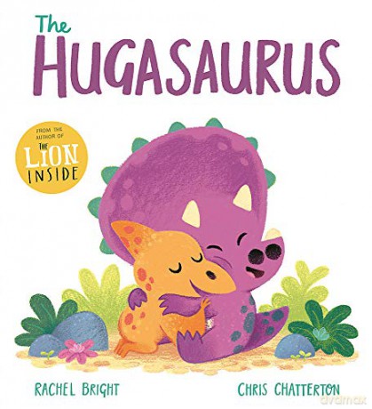 The Hugasaurus - Rachel Bright [KSIĄŻKA]