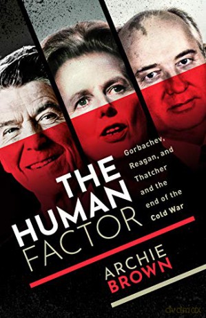 The Human Factor: Gorbachev, Reagan, and Thatcher, and the End of the Cold War - Archie Brown [KSIĄŻKA]