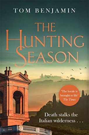 The Hunting Season: Death stalks the Italian Wilderness in this gripping crime thriller (Daniel Leicester) - Tom Benjamin [KSIĄŻKA]