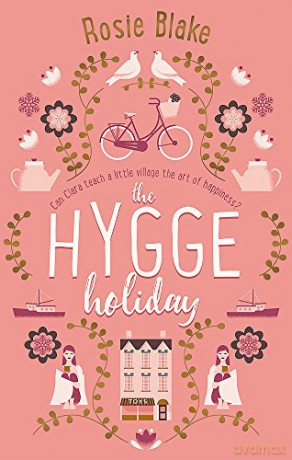 The Hygge Holiday: The warmest, funniest, cosiest romantic comedy of the year - Rosie Blake [KSIĄŻKA]