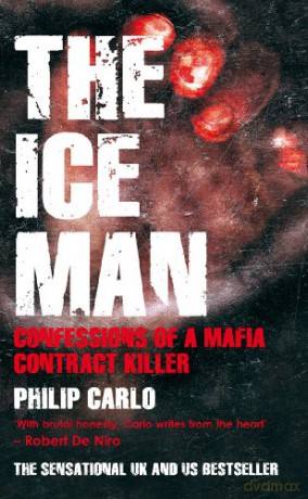 The Ice Man: Confessions of a Mafia Contract Killer - Philip Carlo [KSIĄŻKA]