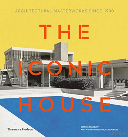 The Iconic House: Architectural Masterworks Since 1900 - Dominic Bradbury [KSIĄŻKA]