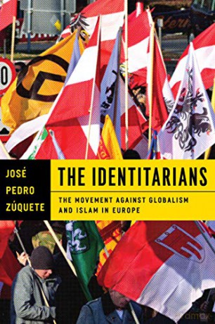The Identitarians: The Movement against Globalism and Islam in Europe - José Pedro Zúquete [KSIĄŻKA]