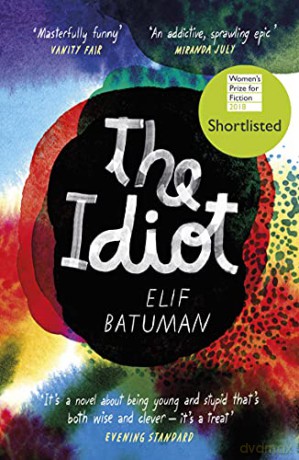 The Idiot: Elif Batuman - Elif Batuman [KSIĄŻKA]