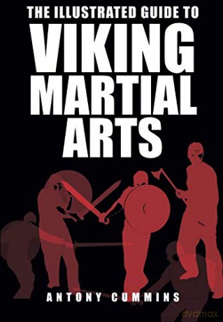 The Illustrated Guide to Viking Martial Arts [KSIĄŻKA]