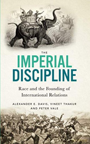The Imperial Discipline: Race and the Founding of International Relations - Alexander E Davis [KSIĄŻKA]