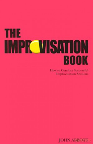 The Improvisation Book (Nick Hern Books): How to Conduct Successful Improvisation Sessions - John Abbott [KSIĄŻKA]