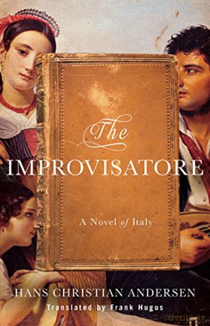 The Improvisatore: A Novel of Italy - Hans Christian Andersen [KSIĄŻKA]