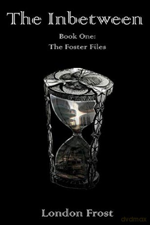 The Inbetween: Book One of The Foster Files: 1 - London Frost [KSIĄŻKA]