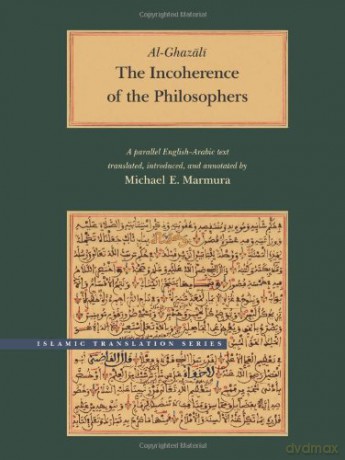 The Incoherence of the Philosophers, 2nd Edition (Islamic Translation Series (CHUP)) [KSIĄŻKA]