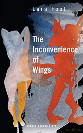 The Inconvenience of Wings (Oberon Modern Plays) - Lara Foot [KSIĄŻKA]