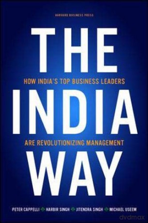 The India Way: How India's Top Business Leaders Are Revolutionizing Management - Michael Useem [KSIĄŻKA]