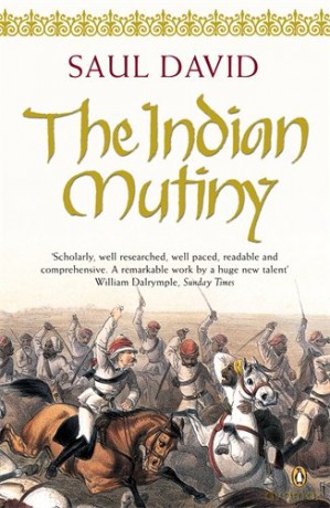 The Indian Mutiny: 1857 - Saul David [KSIĄŻKA]
