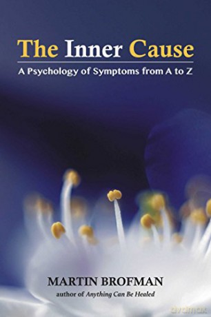 The Inner Cause: A Psychology of Symptoms from A to Z - Martin Brofman [KSIĄŻKA]