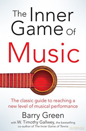The Inner Game of Music - W Timothy Gallwey [KSIĄŻKA]