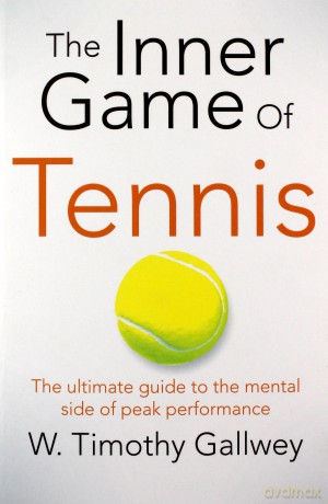 The Inner Game of Tennis: The Ultimate Guide to the Mental Side of Peak Performance - W Timothy Gallwey [KSIĄŻKA]