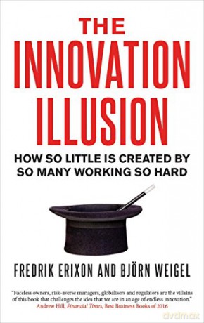 The Innovation Illusion: How So Little Is Created - Björn Weigel [KSIĄŻKA]