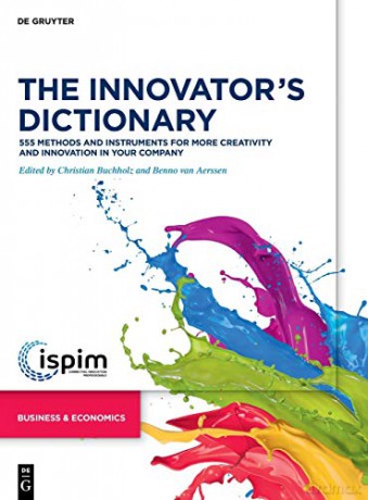 The Innovators Dictionary: 555 Methods and Instruments for More Creativity and Innovation in Your Company - Christian Buchholz [KSIĄŻKA]