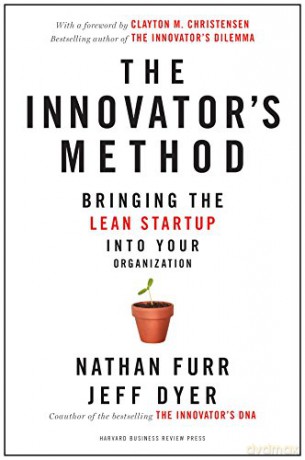 The Innovator's Method: Bringing the Lean Start-up into Your Organization - Nathan Furr [KSIĄŻKA]