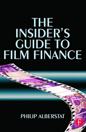 The Insider's Guide to Film Finance - Philip Alberstat [KSIĄŻKA]