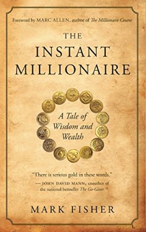 The Instant Millionaire: A Tale of Wisdom and Wealth - Mark Fisher [KSIĄŻKA]