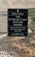 The Intellectuals and the Masses: Pride and Prejudice Among the Literary Intelligentsia, 1880-1939 - Professor John Carey [KSIĄŻKA]