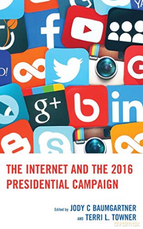 The Internet and the 2016 Presidential Campaign - Jody C Baumgartner [KSIĄŻKA]