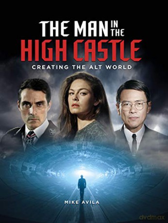 The Man in the High Castle: Creating the Alt World - Mike Avila [KSIĄŻKA]