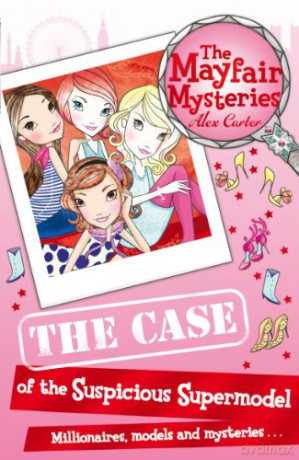 The Mayfair Mysteries: The Case of the Suspicious Supermodel - Alex Carter [KSIĄŻKA]