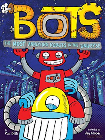 The Most Annoying Robots in the Universe, 1 - Russ Bolts [KSIĄŻKA]