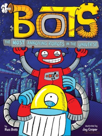 The Most Annoying Robots in the Universe, 1 - Russ Bolts [KSIĄŻKA]