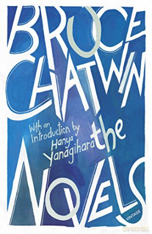 The Novels: Bruce Chatwin - Bruce Chatwin [KSIĄŻKA]