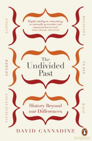 The Undivided Past: History Beyond Our Differences - David Cannadine [KSIĄŻKA]