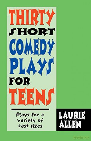 Thirty Short Comedy Plays for Teens: Plays for a Variety of Cast Sizes - Laurie Allen [KSIĄŻKA]