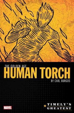Timely's Greatest: The Golden Age Human Torch By Carl Burgos Omnibus - Carl Burgos [KSIĄŻKA]