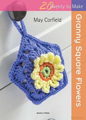 Twenty to Make: Granny Square Flowers - May Corfield [KSIĄŻKA]