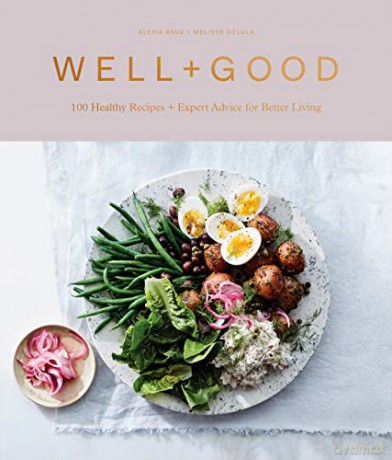 Well+Good Cookbook: 100 Recipes and Advice from the Well+Good Community - Alexia Brue [KSIĄŻKA]