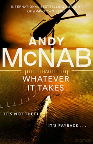 Whatever It Takes: The thrilling new novel from bestseller Andy McNab (Nick Stone) - Andy McNab [KSIĄŻKA]