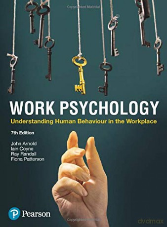 Work Psychology: Understanding Human Behaviour in the Workplace, 7th Edition - John Arnold [KSIĄŻKA]