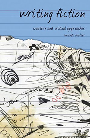 Writing Fiction: Creative and Critical Approaches (Approaches to Writing) - Amanda Boulter [KSIĄŻKA]