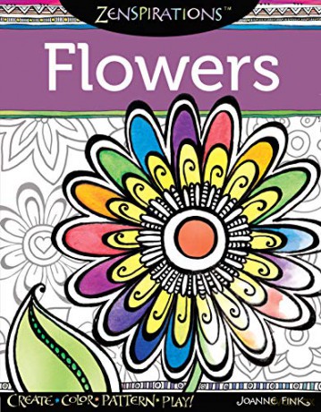 Zenspirations Coloring Book Flowers: Create, Color, Pattern, Play! (Design Originals) 30 Whimsical Floral Designs with Easy-to-Follow Artistic ... Examples from Designer Joanne Fink: 7 - Joanne Fink [KSIĄŻKA]