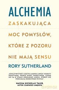 Alchemia Zaskakująca moc pomysłów, które pozornie nie mają sensu - Rory Sutherland [KSIĄŻKA]